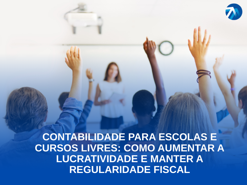 Contabilidade para Escolas e Cursos Livres: Como Aumentar a Lucratividade e Manter a Regularidade Fiscal
